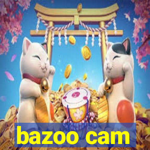 bazoo cam